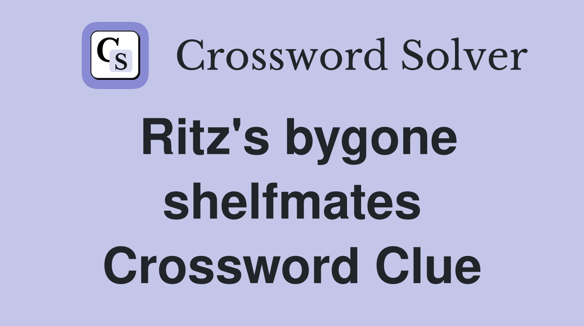 Ritz's bygone shelfmates Crossword Clue