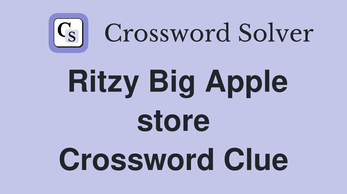 Ritzy Big Apple store Crossword Clue