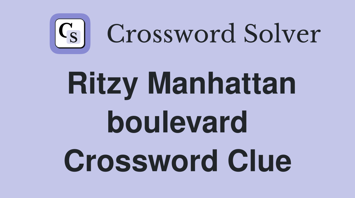 Ritzy Manhattan boulevard Crossword Clue