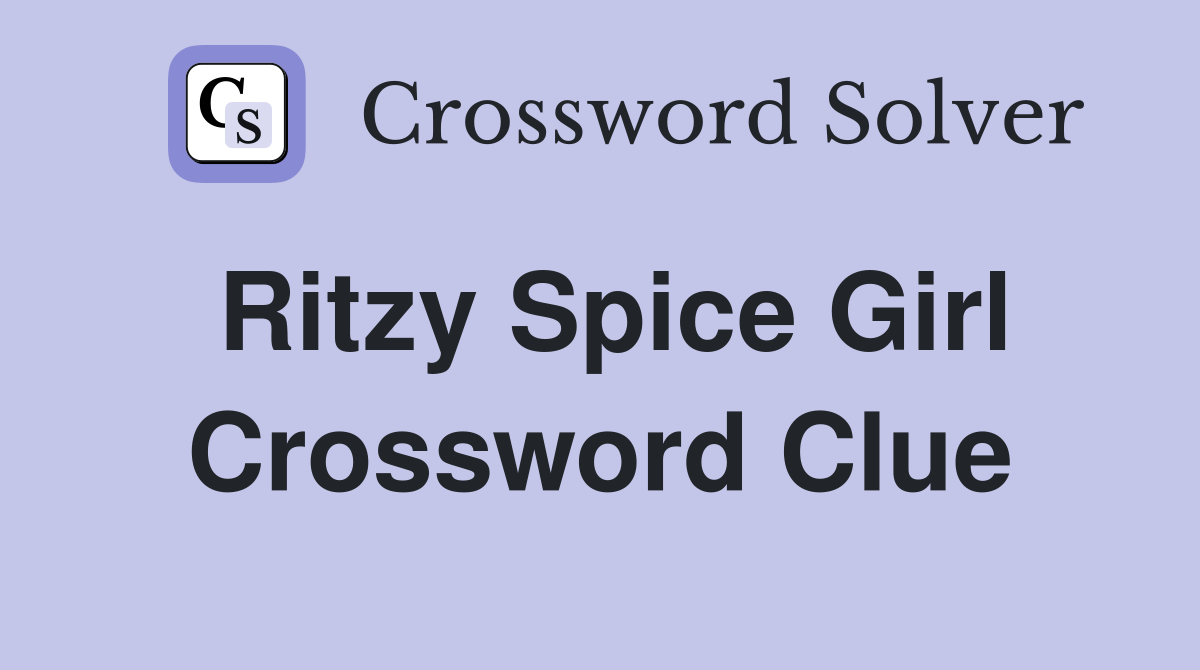Ritzy Spice Girl Crossword Clue