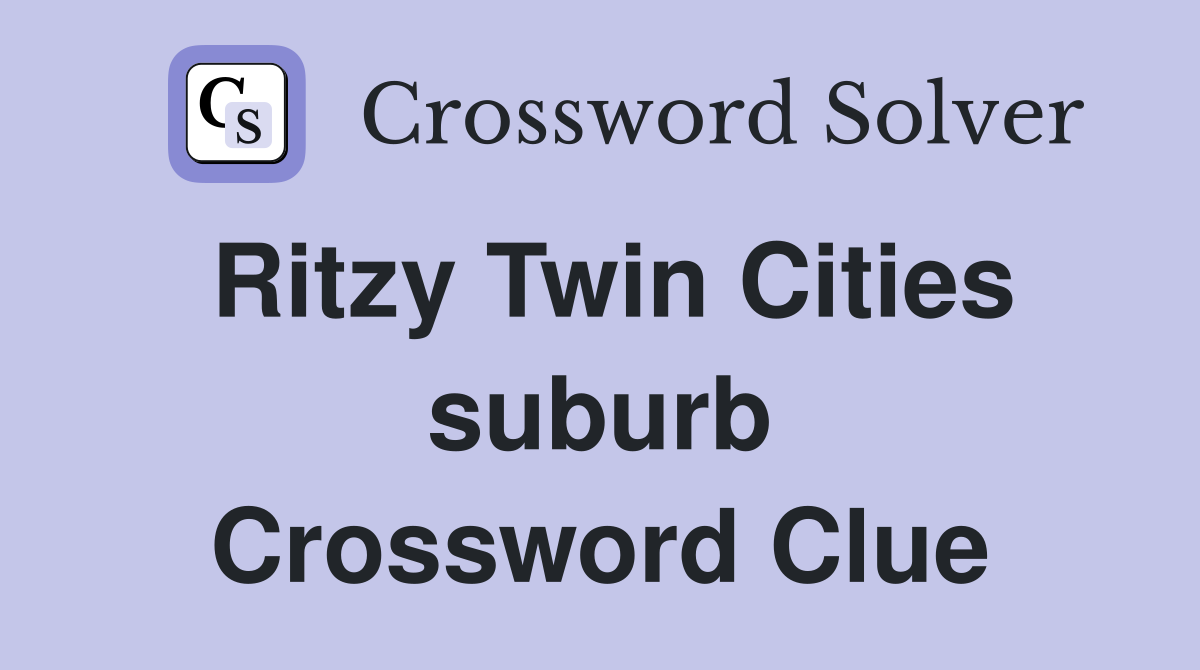 Ritzy Twin Cities suburb Crossword Clue