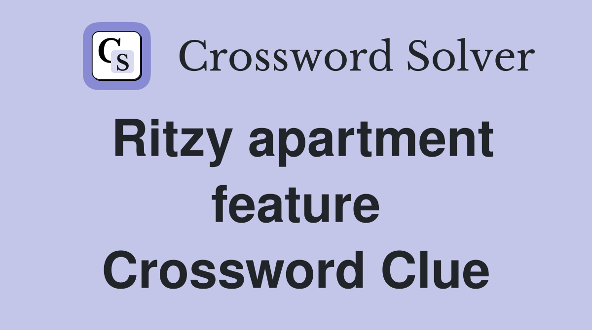 Ritzy apartment feature Crossword Clue