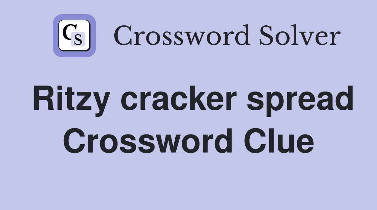 Ritzy cracker spread Crossword Clue