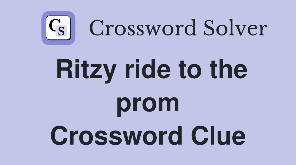Ritzy ride to the prom Crossword Clue