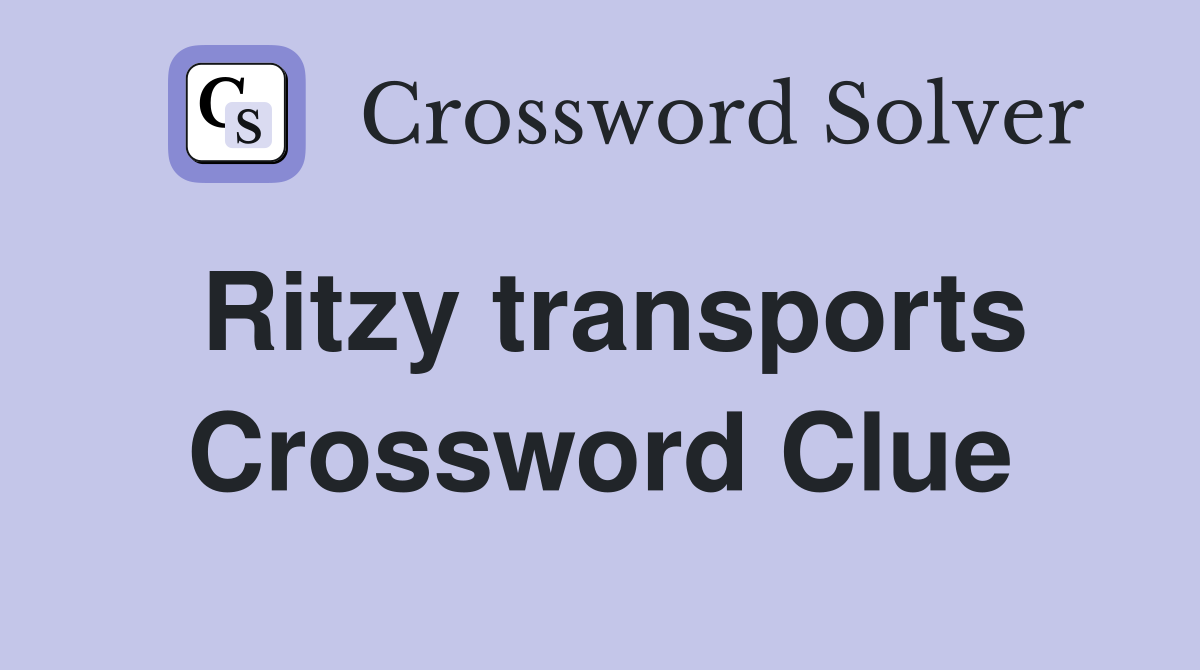Ritzy transports Crossword Clue