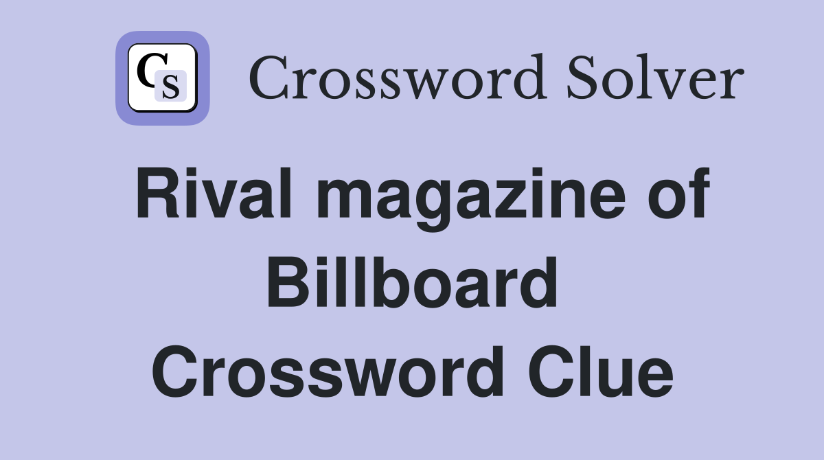 Rival magazine of Billboard Crossword Clue