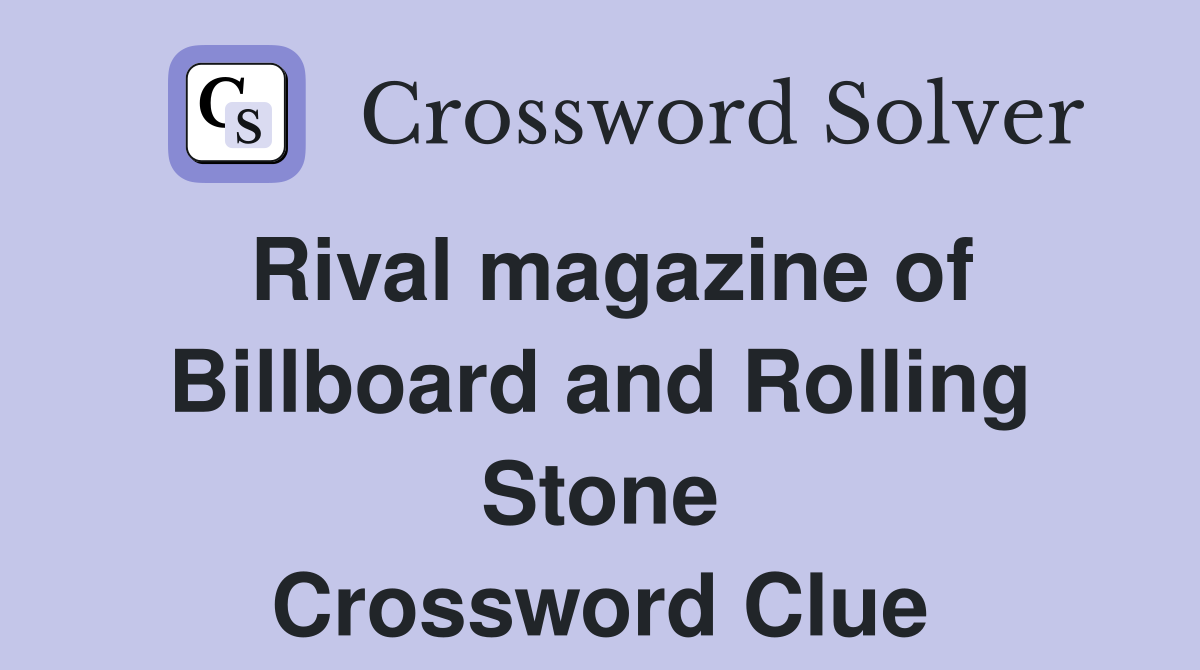 Rival magazine of Billboard and Rolling Stone Crossword Clue Answers