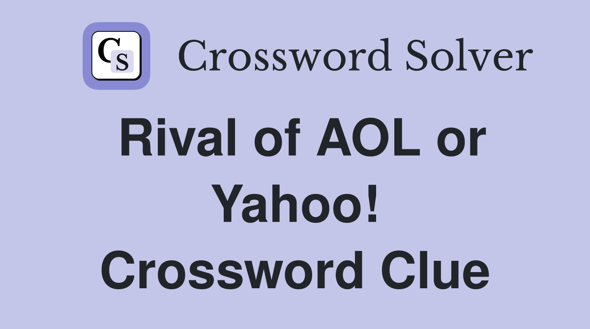 Rival of AOL or Yahoo! Crossword Clue