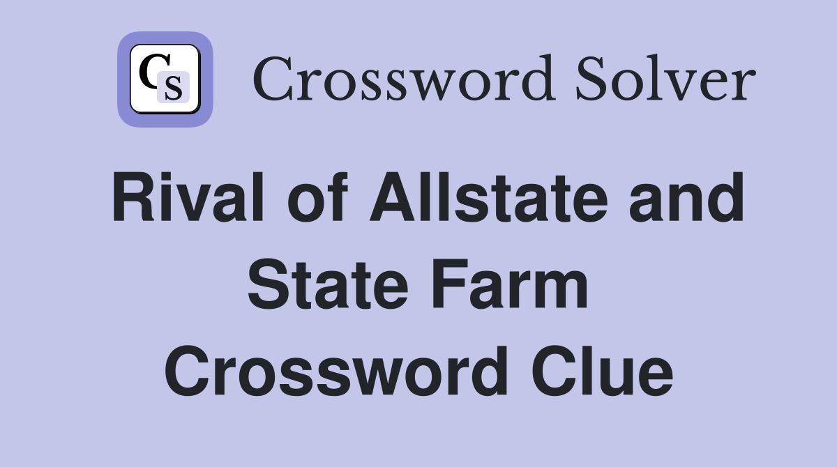 Rival of Allstate and State Farm Crossword Clue