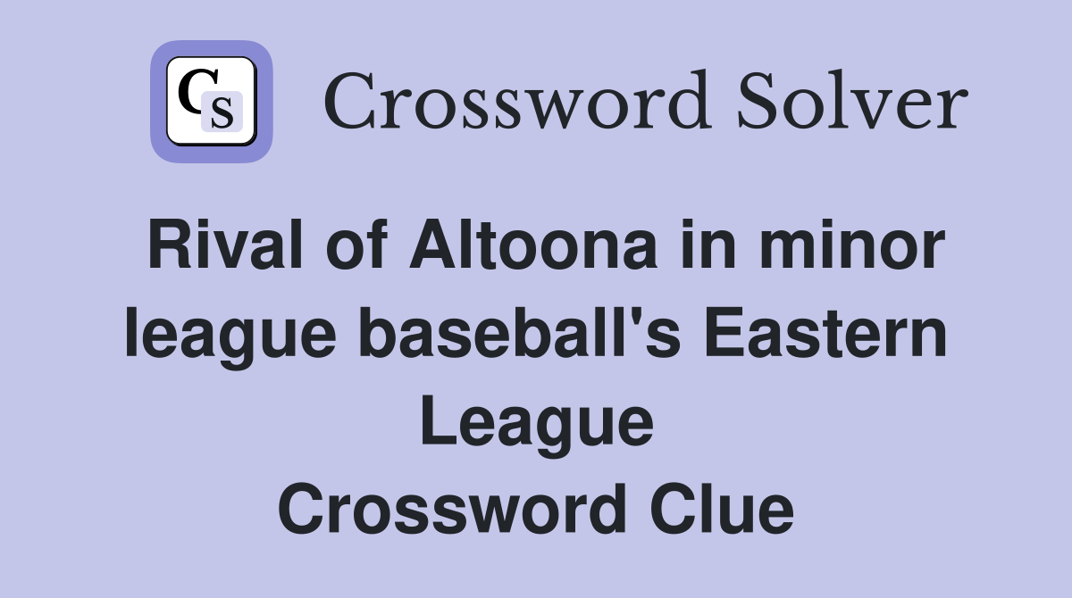 Rival of Altoona in minor league baseball's Eastern League Crossword Clue