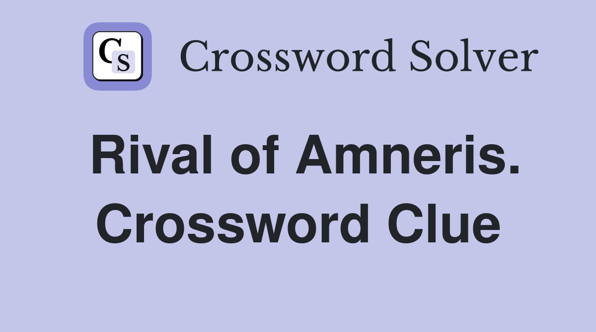 Rival of Amneris. Crossword Clue
