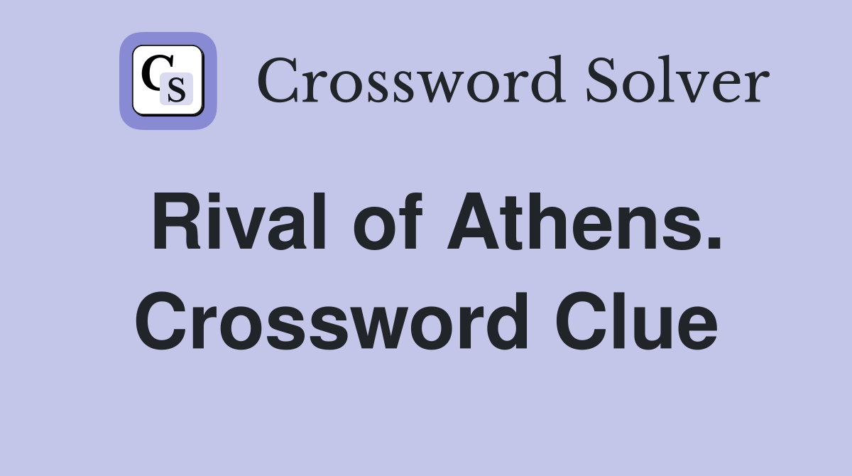 Rival of Athens. Crossword Clue