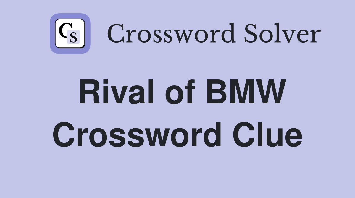 Rival of BMW Crossword Clue