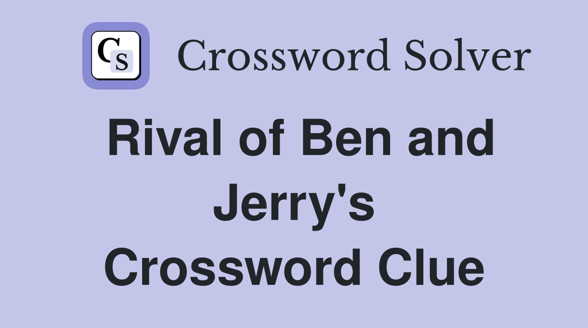Rival of Ben and Jerry's Crossword Clue