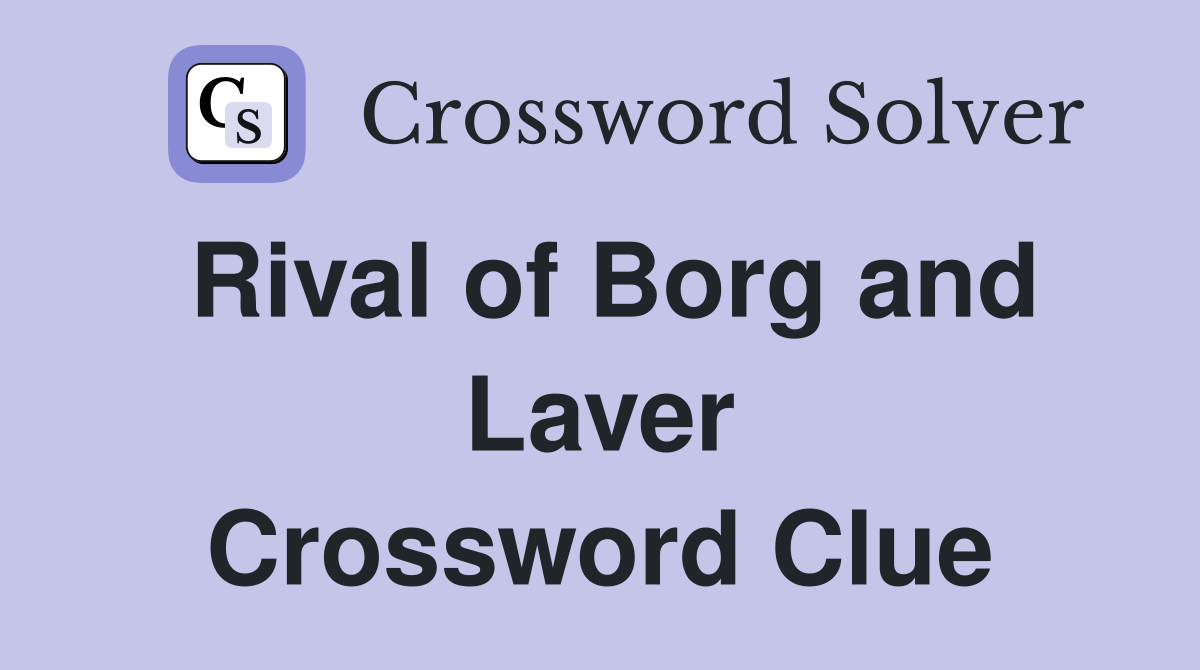 Rival of Borg and Laver Crossword Clue