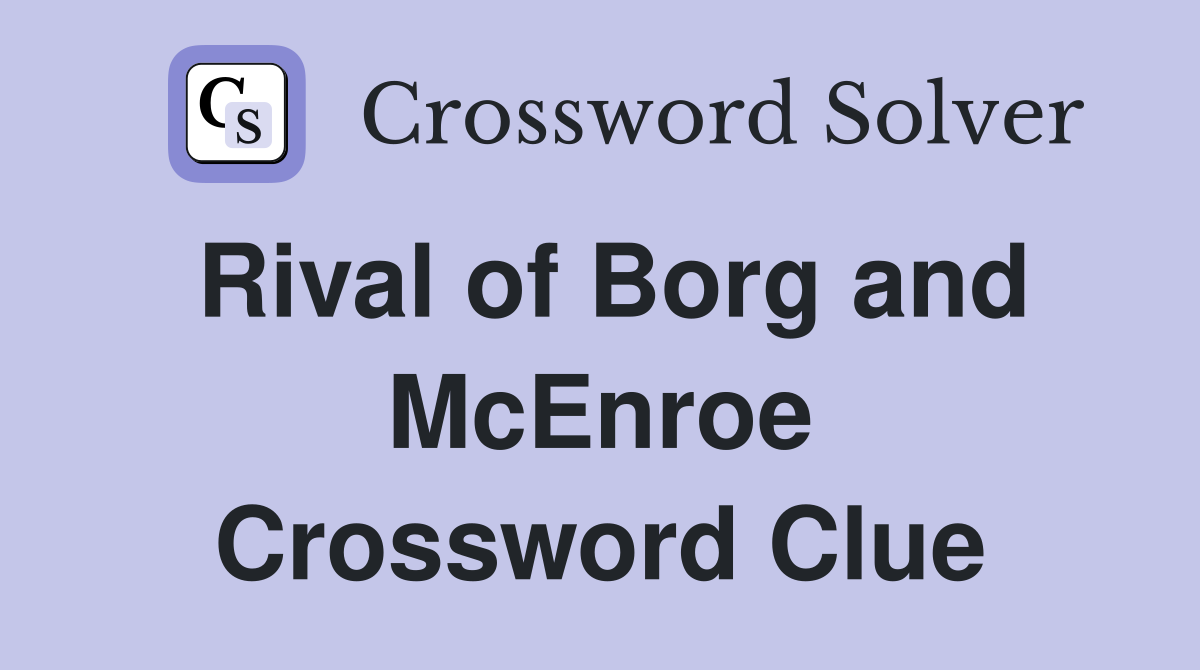 Rival of Borg and McEnroe Crossword Clue