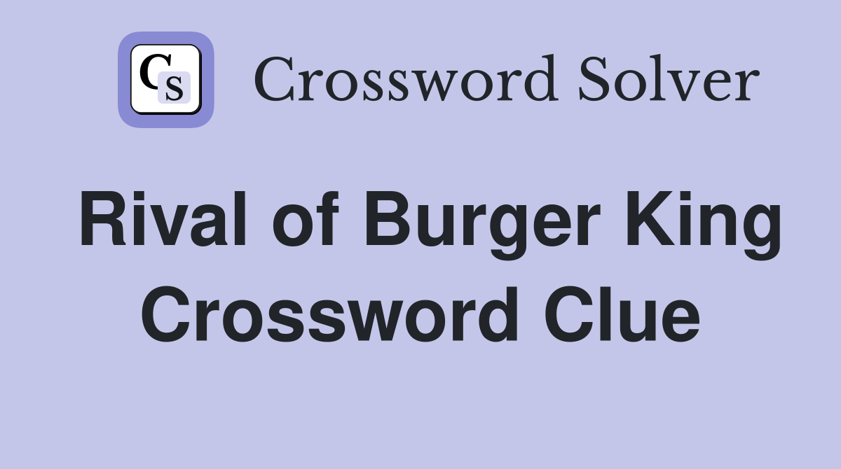 Rival of Burger King Crossword Clue