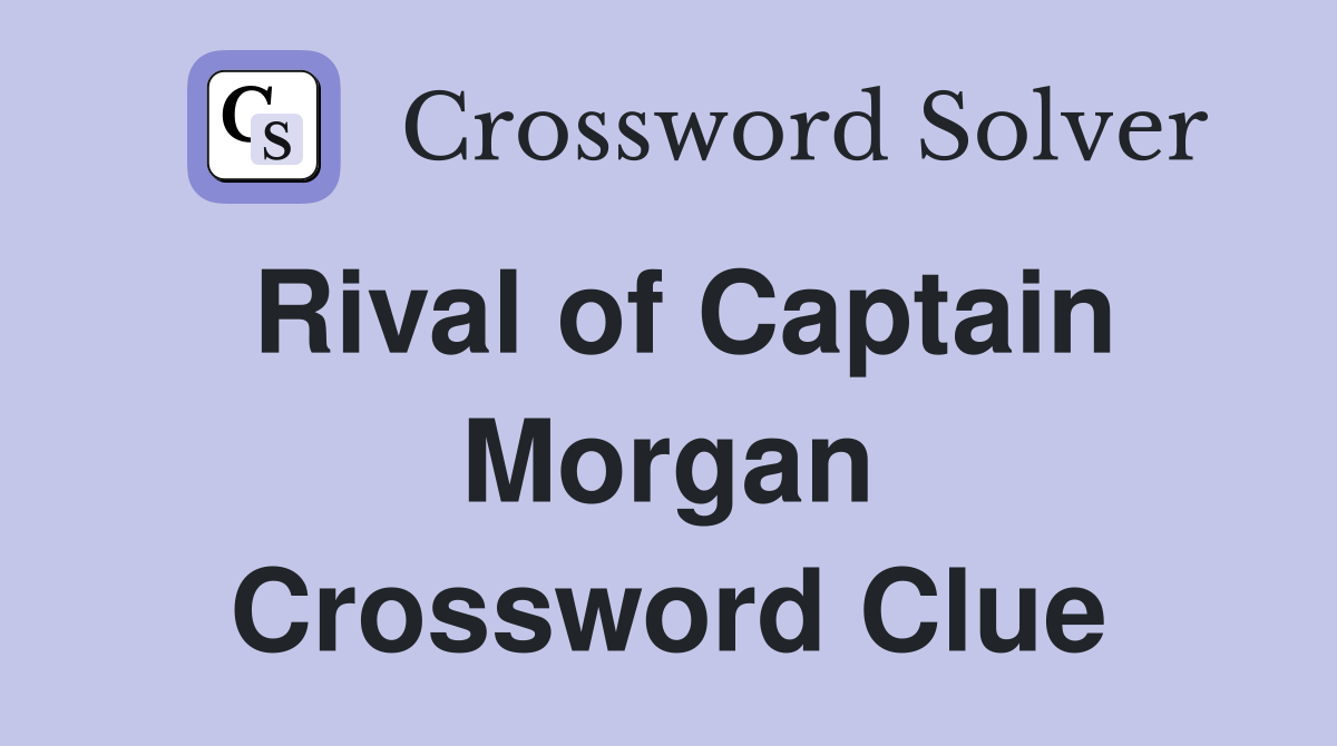 Rival of Captain Morgan Crossword Clue