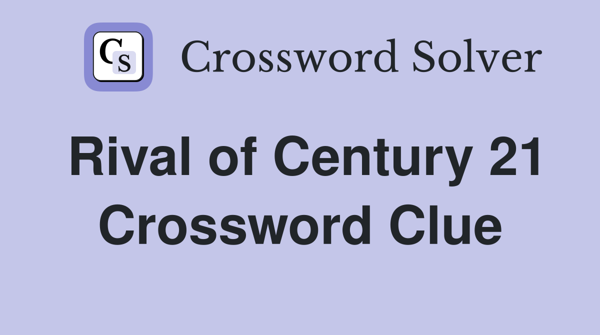 Rival of Century 21 Crossword Clue