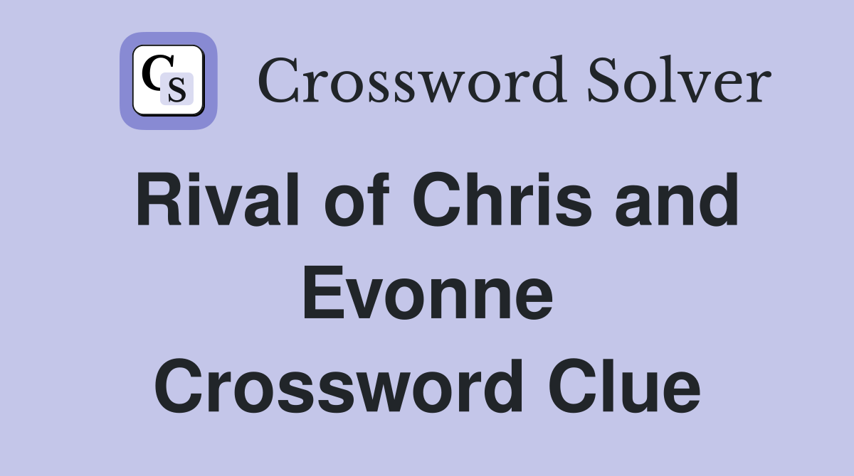 Rival of Chris and Evonne Crossword Clue