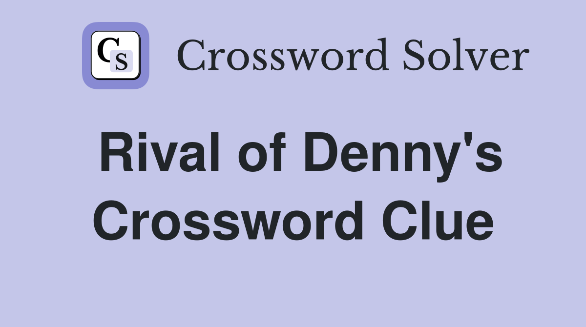 Rival of Denny's Crossword Clue