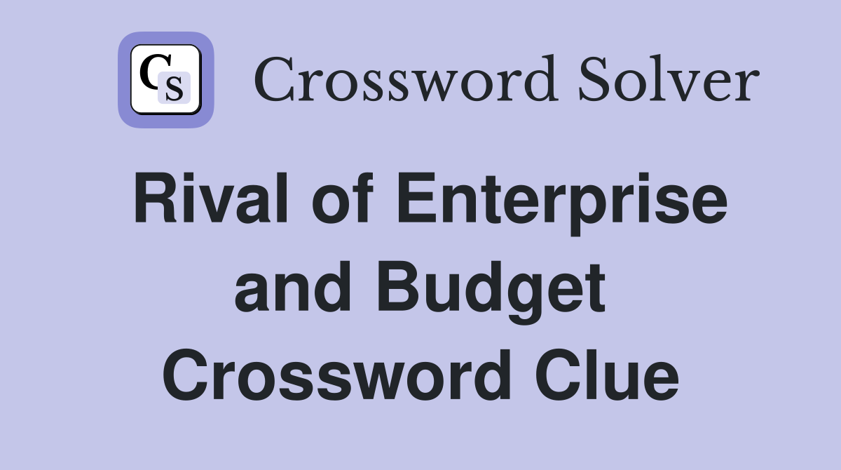 Rival of Enterprise and Budget Crossword Clue