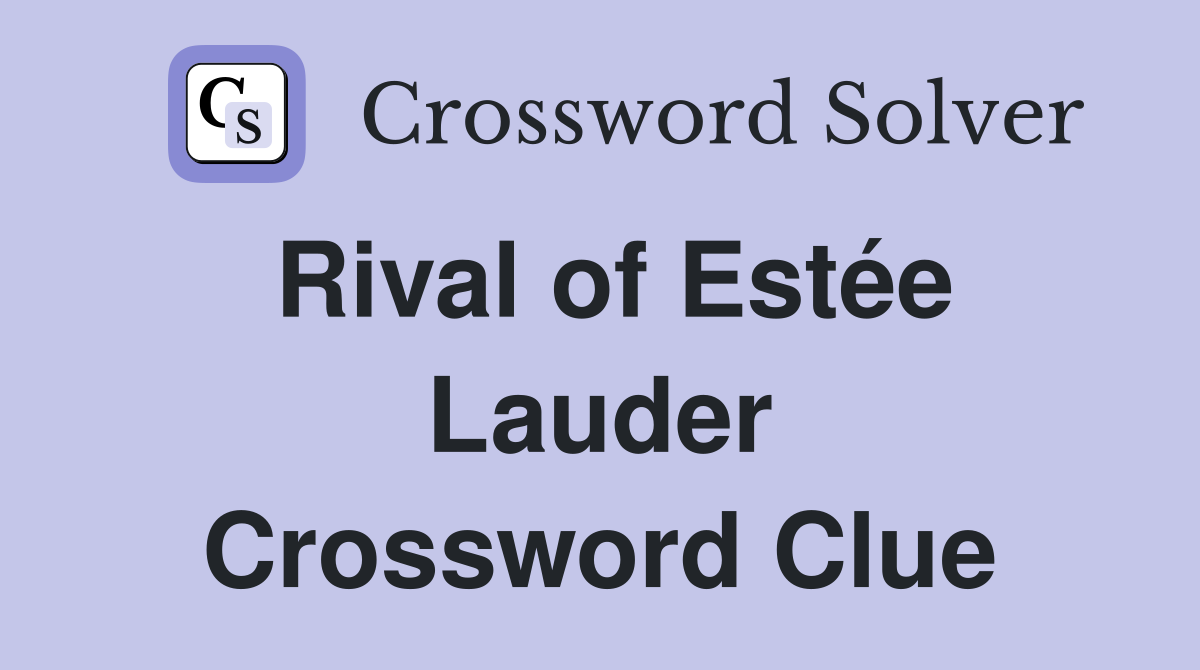 Rival of Estée Lauder Crossword Clue