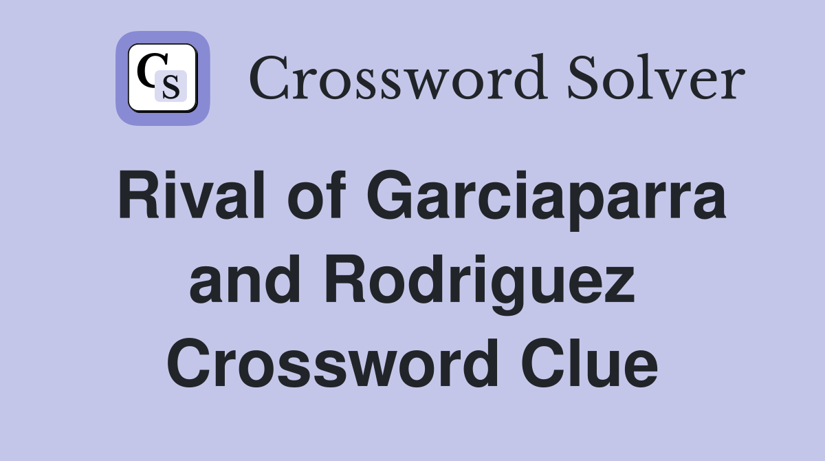 Rival of Garciaparra and Rodriguez Crossword Clue