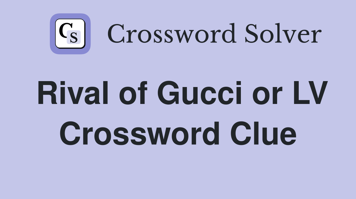Rival of Gucci or LV Crossword Clue