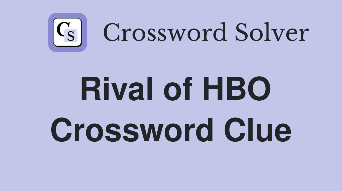 Rival of HBO Crossword Clue