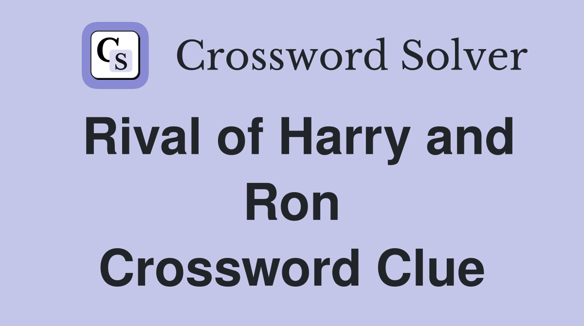 Rival of Harry and Ron Crossword Clue