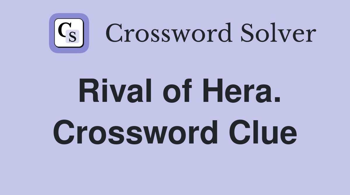 Rival of Hera. Crossword Clue