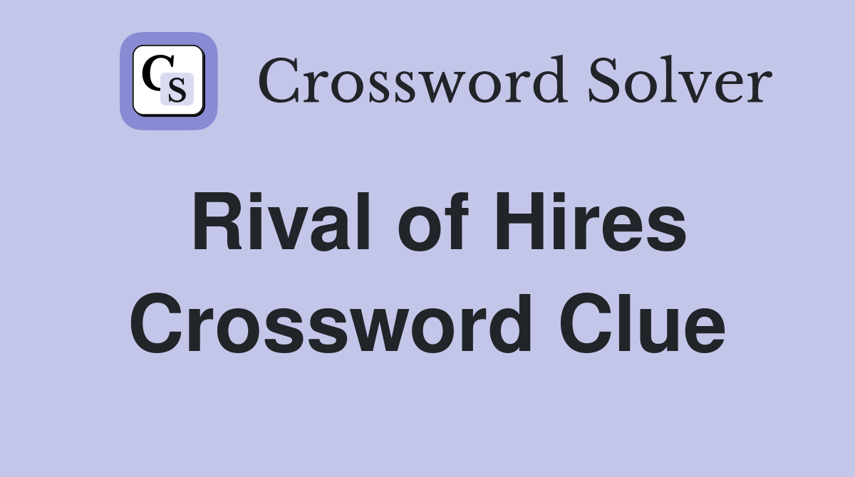 Rival of Hires Crossword Clue