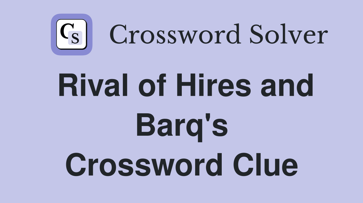 Rival of Hires and Barq's Crossword Clue
