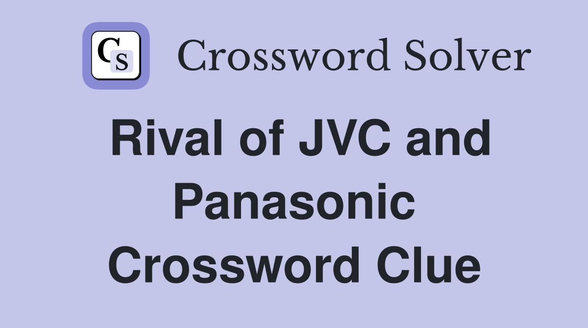 Rival of JVC and Panasonic Crossword Clue