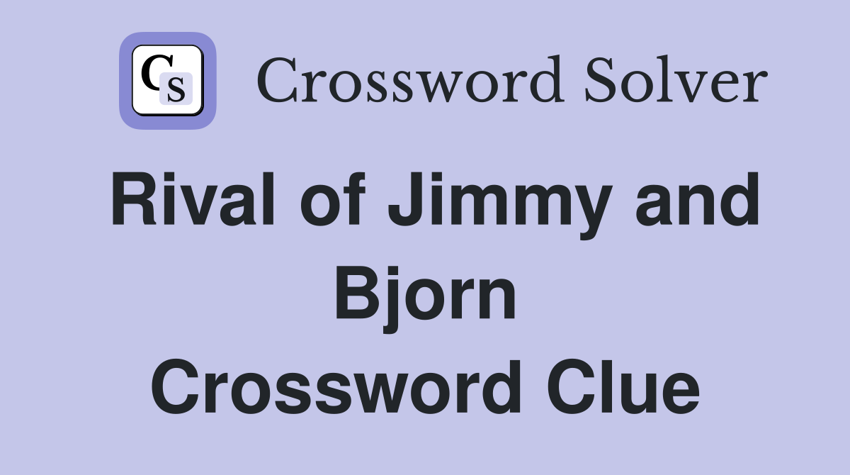 Rival of Jimmy and Bjorn Crossword Clue