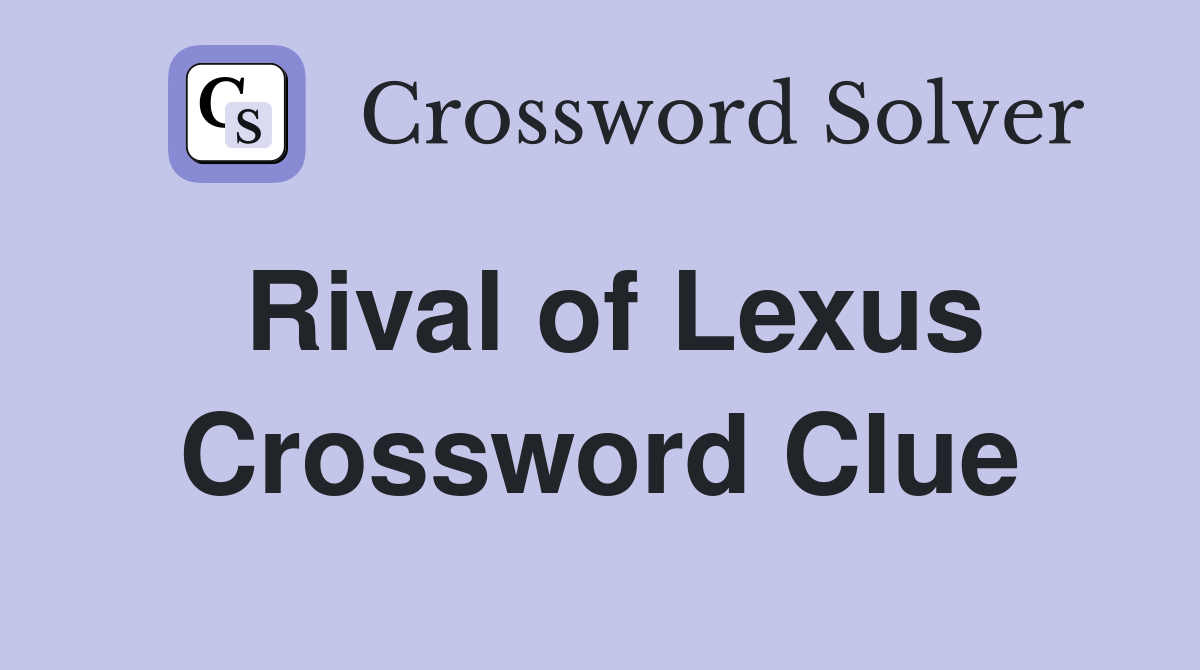 Rival of Lexus Crossword Clue