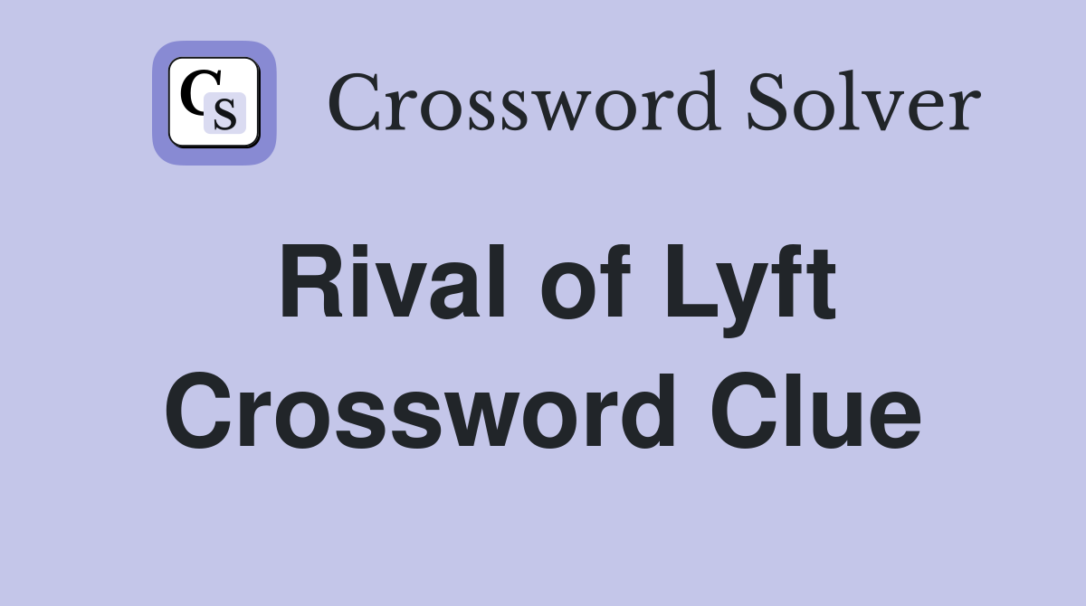 Rival of Lyft Crossword Clue Answers Crossword Solver