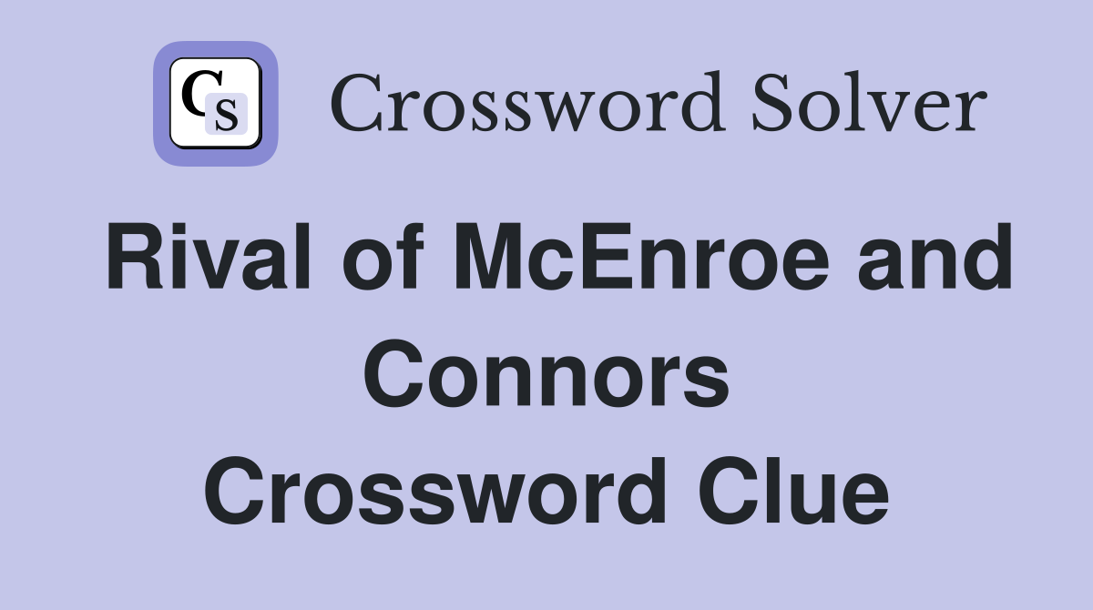 Rival of McEnroe and Connors Crossword Clue