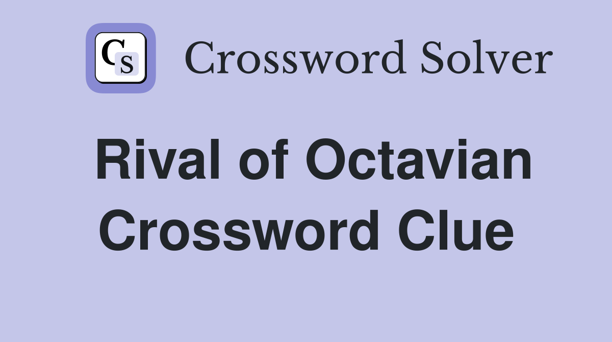 Rival of Octavian Crossword Clue