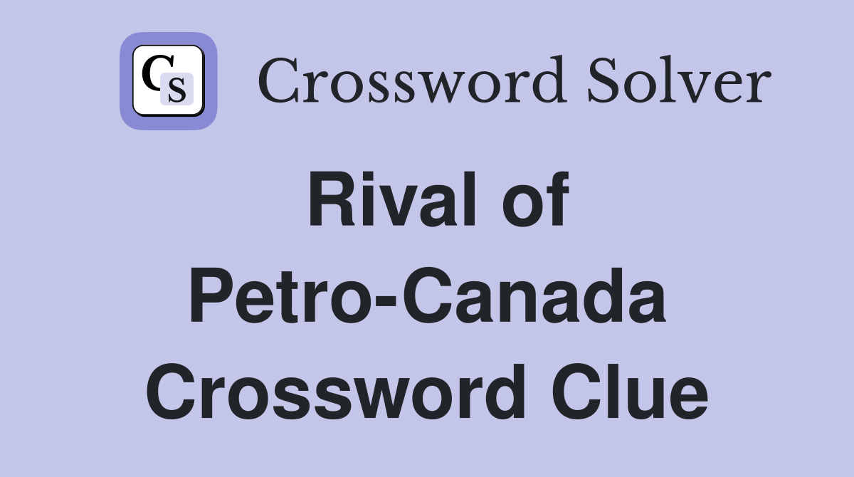 Rival of Petro-Canada Crossword Clue