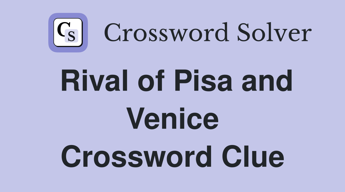 Rival of Pisa and Venice Crossword Clue
