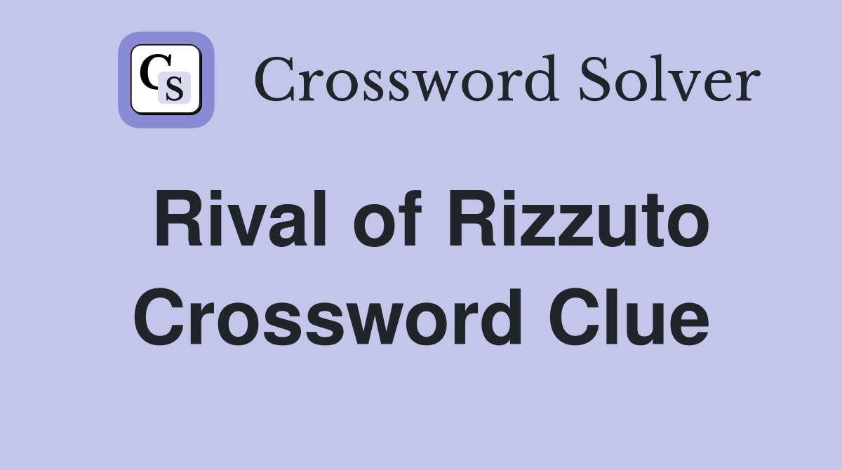 Rival of Rizzuto Crossword Clue