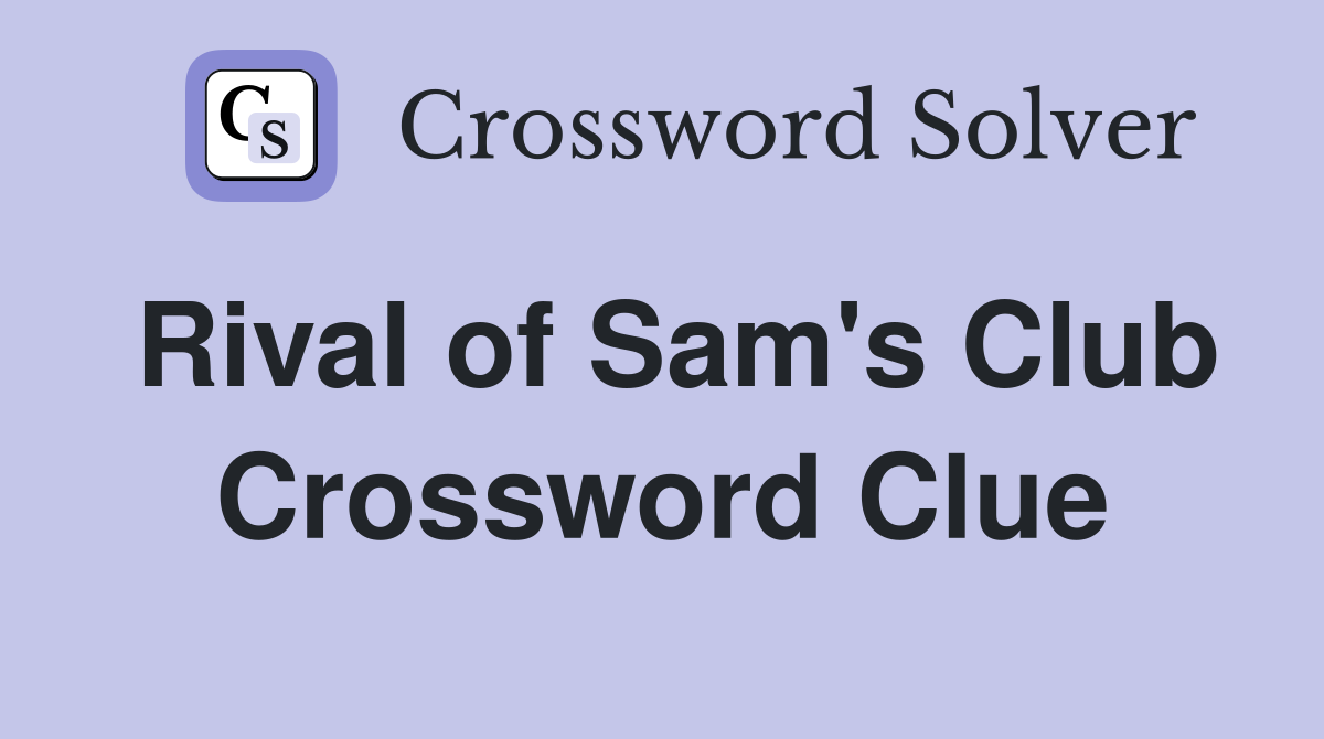 Rival of Sam's Club Crossword Clue