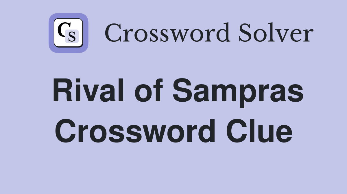 Rival of Sampras Crossword Clue