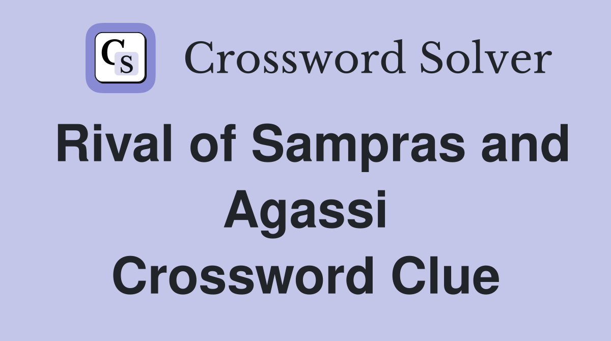 Rival of Sampras and Agassi Crossword Clue