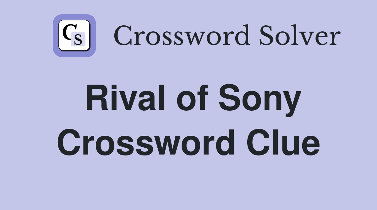 Rival of Sony Crossword Clue