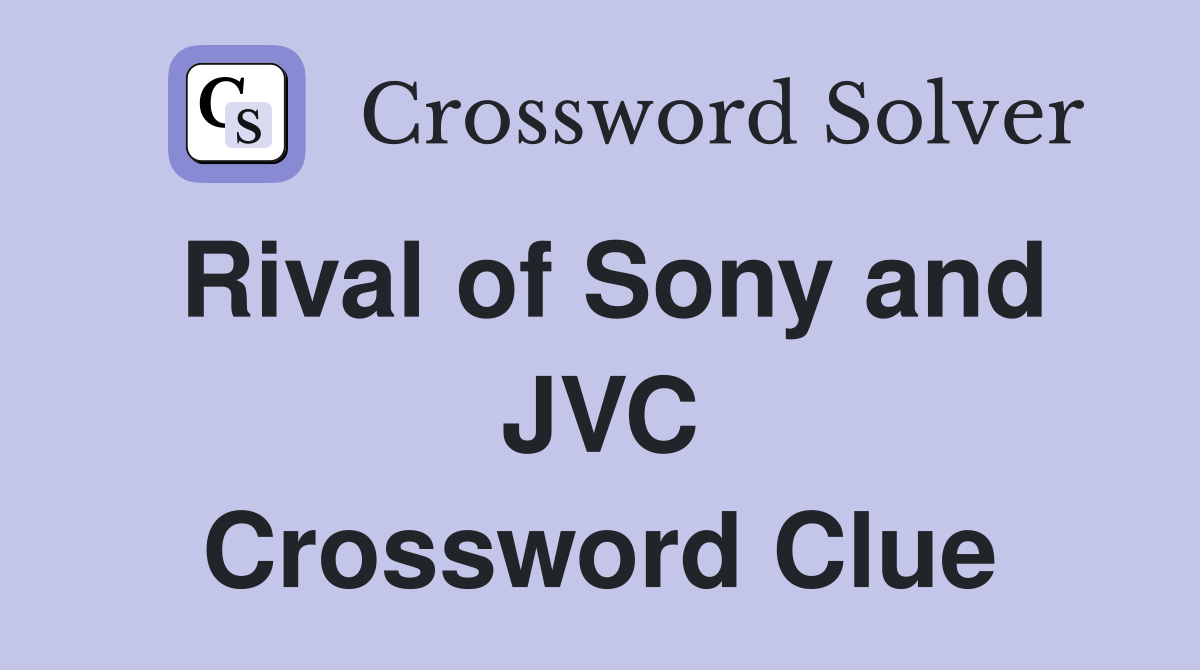 Rival of Sony and JVC Crossword Clue