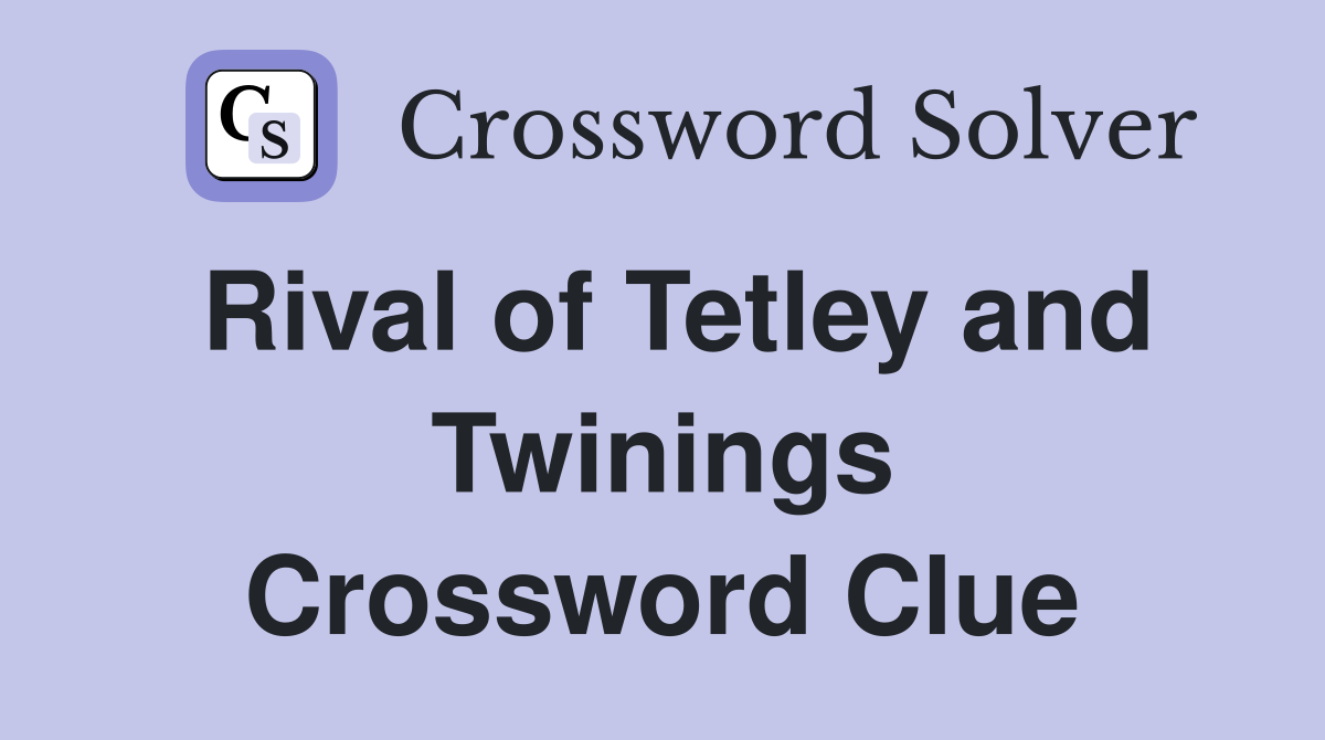 Rival of Tetley and Twinings Crossword Clue