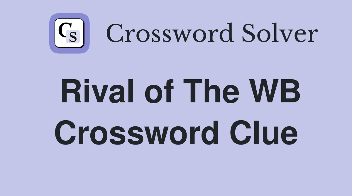 Rival of The WB Crossword Clue